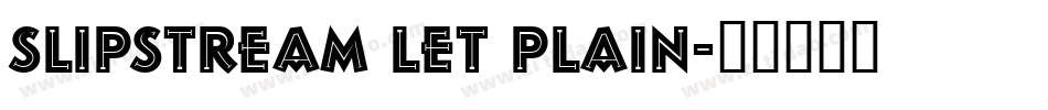 Slipstream LET Plain字体转换